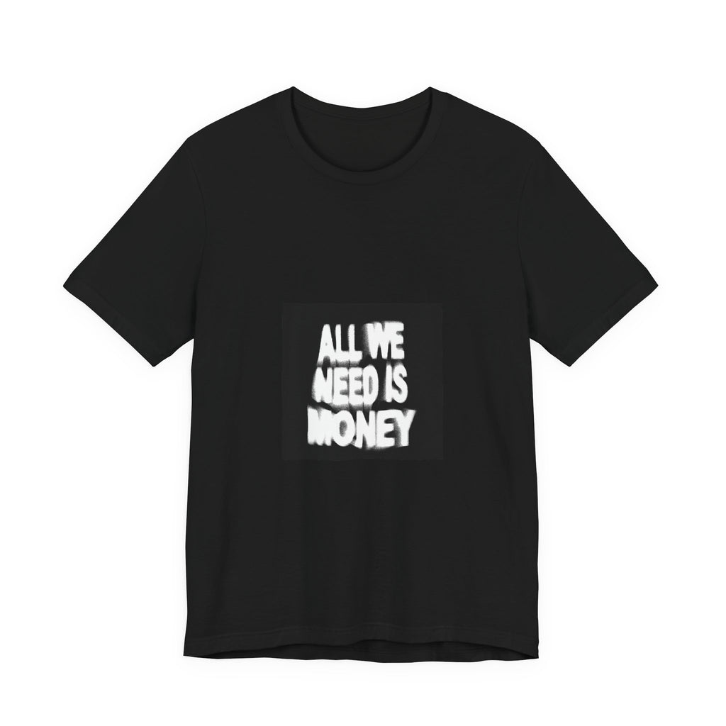 All we need is money