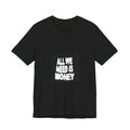 All we need is money