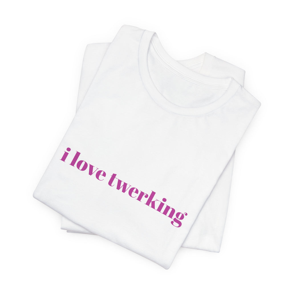 I Love Twerking Tee