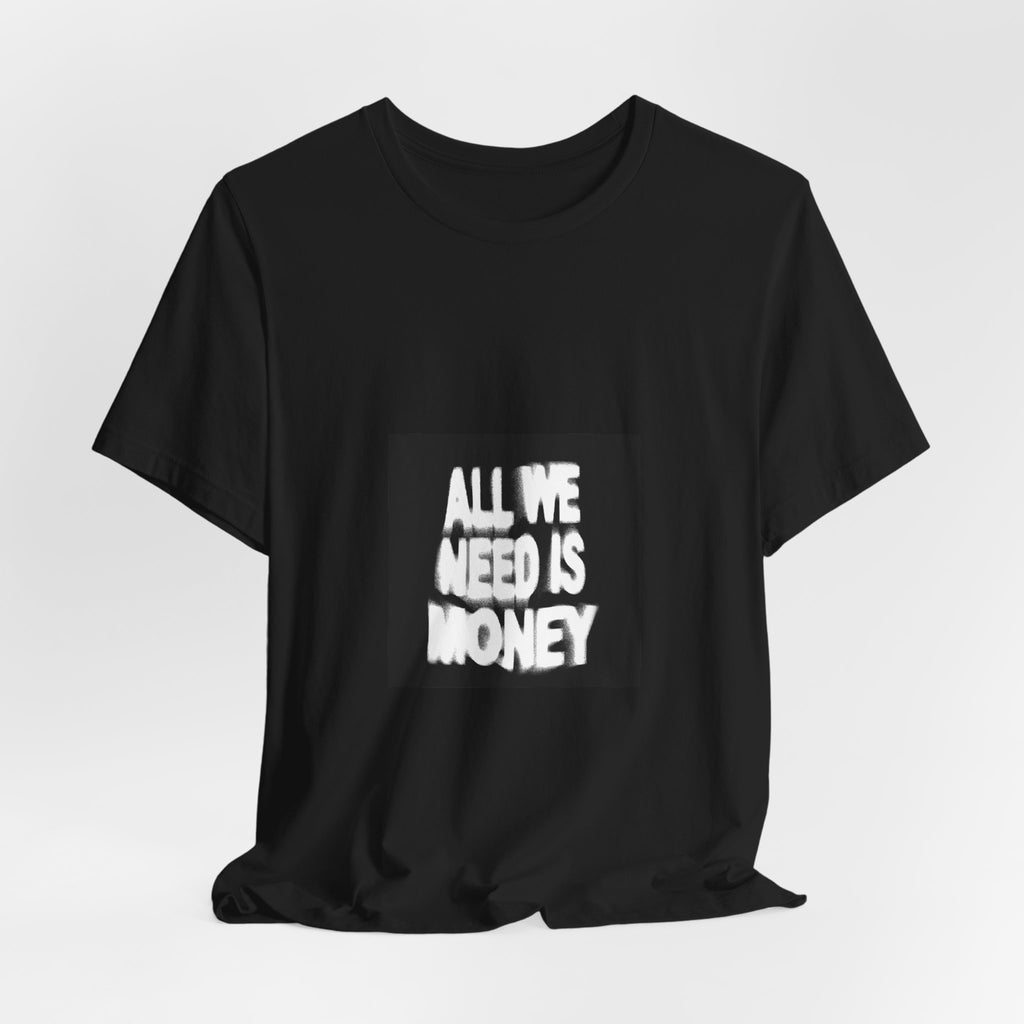All we need is money