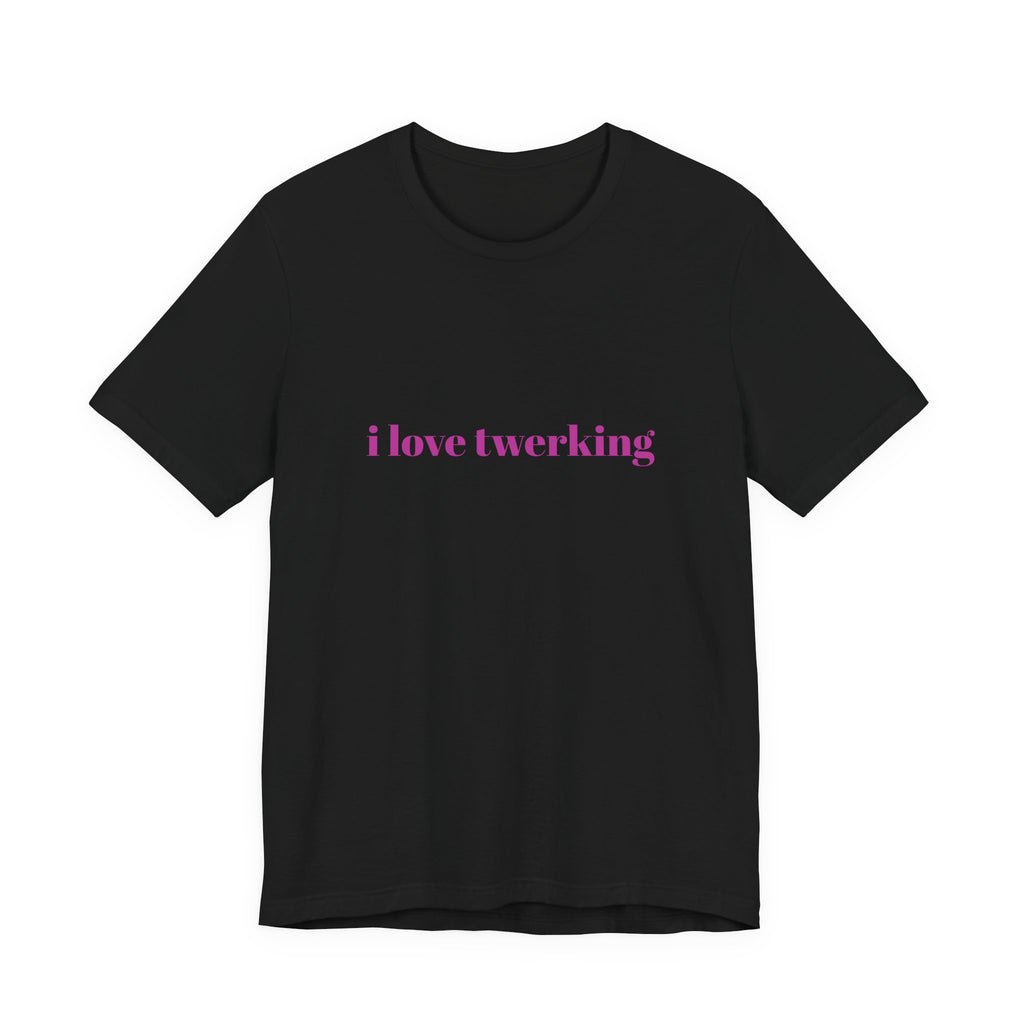 I Love Twerking Tee